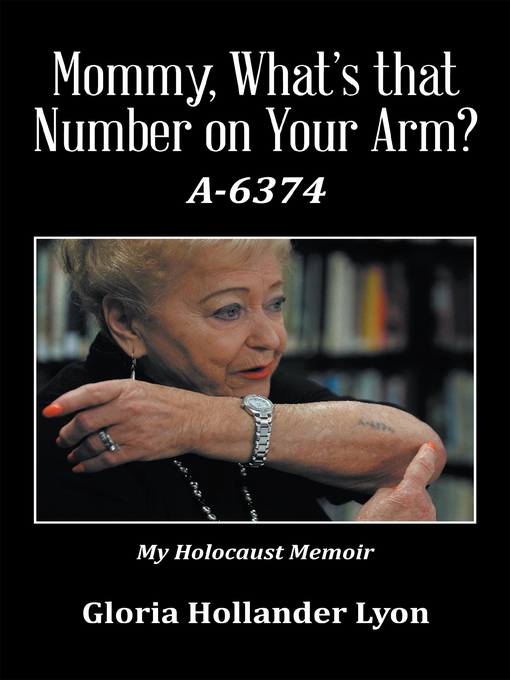 Title details for Mommy, What's That Number on Your Arm? by Gloria Hollander Lyon - Available